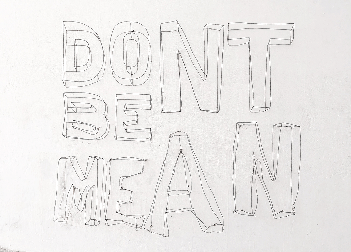 DONT BE MEAN